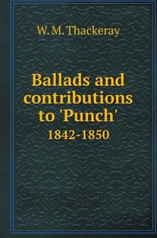Cover of Ballads and contributions to 'Punch' 1842-1850