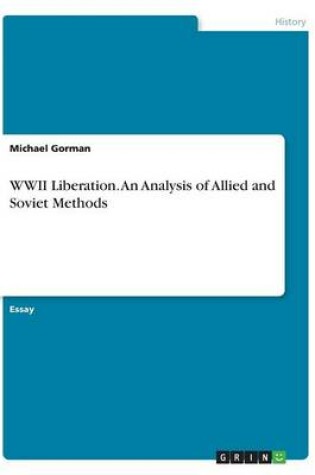 Cover of WWII Liberation. An Analysis of Allied and Soviet Methods