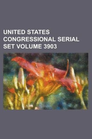 Cover of United States Congressional Serial Set Volume 3903