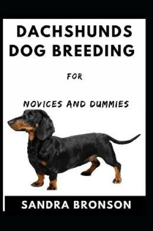 Cover of Dachshunds Dog Breeding For Novices And Dummies