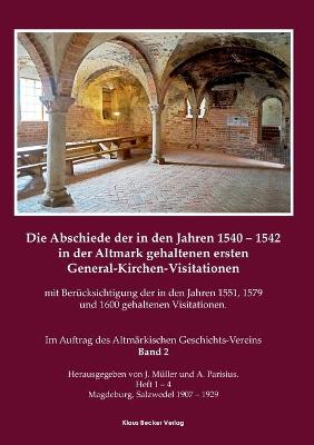 Book cover for Die Abschiede der in den Jahren 1540-1542 in der Altmark gehaltenen ersten General-Kirchen-Visitation mit Berucksichtigung der in den Jahren 1551, 1579 und 1600 gehaltenen Visitationen, Band II