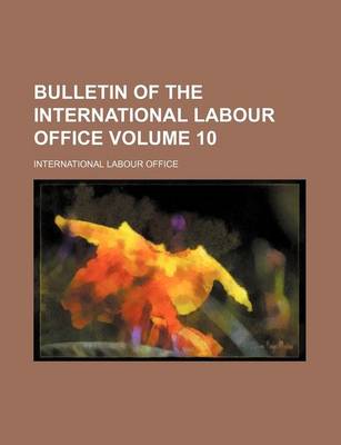 Book cover for Bulletin of the International Labour Office Volume 10