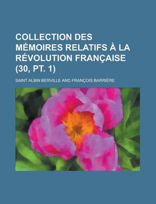 Book cover for Collection Des M Moires Relatifs La R Volution Fran Aise (30, PT. 1)