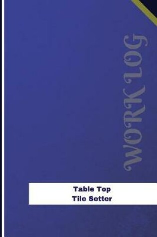 Cover of Table Top Tile Setter Work Log