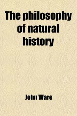 Cover of The Philosophy of Natural History; Prepared on the Plan, and Retaining Portions, of the Work of William Smellie