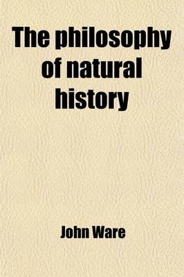 Book cover for The Philosophy of Natural History; Prepared on the Plan, and Retaining Portions, of the Work of William Smellie