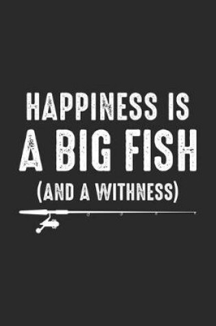 Cover of Happiness Is A Big Fish And A Witness