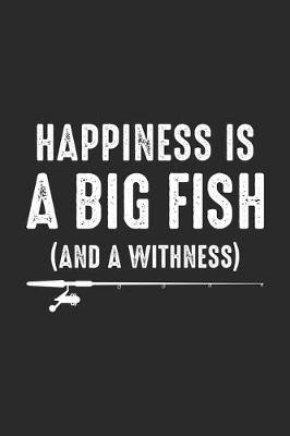 Book cover for Happiness Is A Big Fish And A Witness