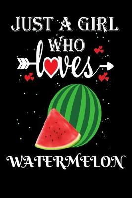 Book cover for Just a Girl Who Loves Watermelon
