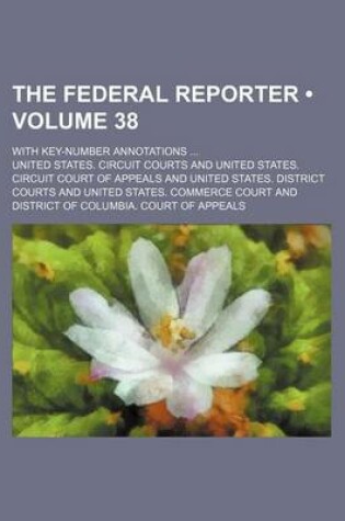 Cover of The Federal Reporter (Volume 38); With Key-Number Annotations