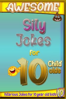 Book cover for Awesome sily jokes for 10 child olds