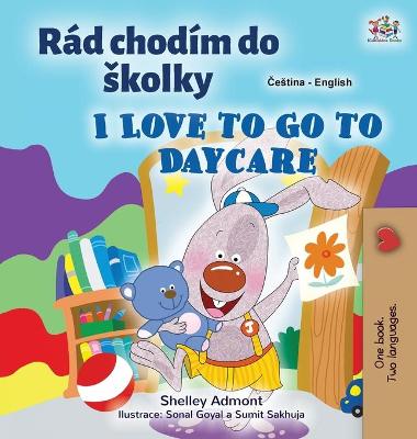 Book cover for I Love to Go to Daycare (Czech English Bilingual Book for Kids)