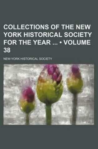 Cover of Collections of the New York Historical Society for the Year (Volume 38)