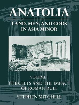 Book cover for Anatolia: Land, Men, and Gods in Asia Minor Volume I: The Celts in Anatolia and the Impact of Roman Rule