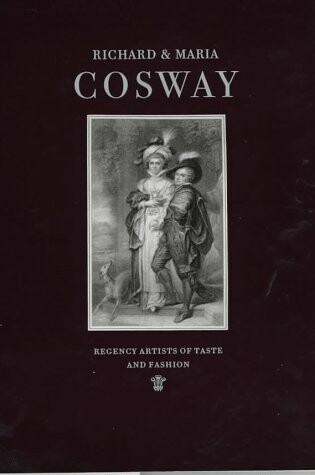 Cover of Richard and Maria Cosway: Regency Artists of Taste and Fashion