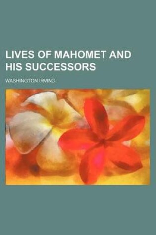 Cover of Lives of Mahomet and His Successors