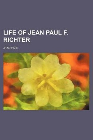 Cover of Life of Jean Paul F. Richter