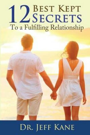 Cover of 12 Best Kept Secrets to a Fulfilling Relationship