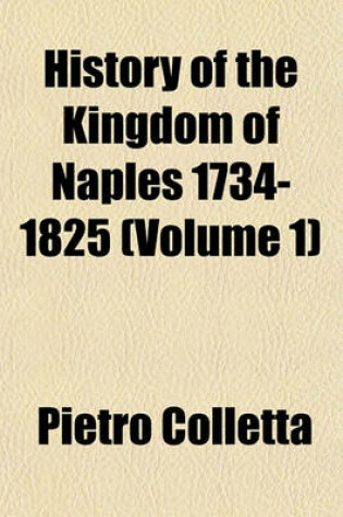 Cover of History of the Kingdom of Naples 1734-1825 (Volume 1)