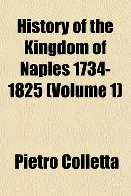 Book cover for History of the Kingdom of Naples 1734-1825 (Volume 1)