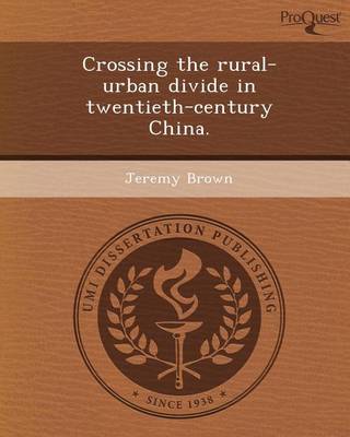 Book cover for Crossing the Rural-Urban Divide in Twentieth-Century China