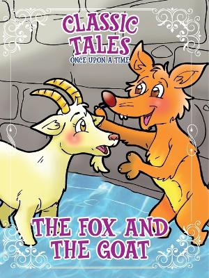 Book cover for Classic Tales Once Upon a Time The Fox and The Goat