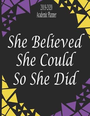 Book cover for 2019-2020 Academic Planner She Believed She Could So She Did