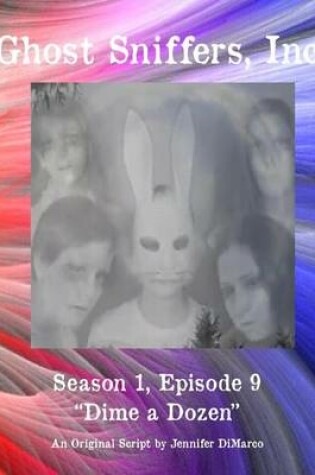 Cover of Ghost Sniffers, Inc. Season 1, Episode 9 Script