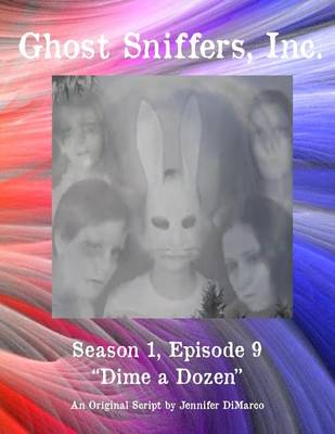 Book cover for Ghost Sniffers, Inc. Season 1, Episode 9 Script