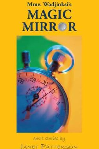 Cover of Mme. Wadjinski's Magic Mirror: Short Stories