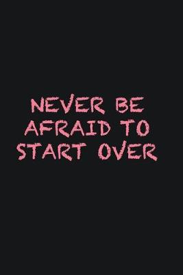 Book cover for Never be afraid to start over