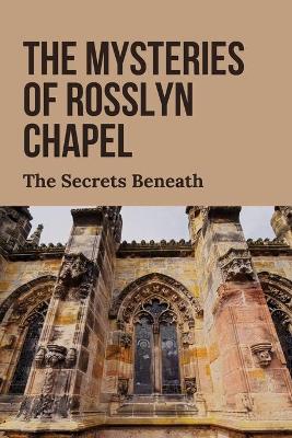 Cover of The Mysteries Of Rosslyn Chapel