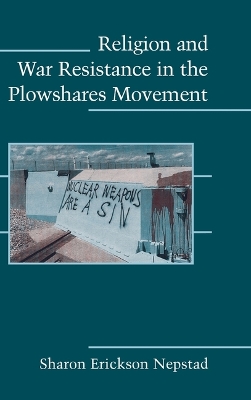 Book cover for Religion and War Resistance in the Plowshares Movement