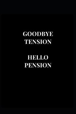 Cover of Goodbye Tension Hello Pension