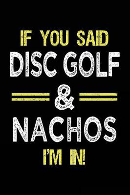 Book cover for If You Said Disc Golf & Nachos I'm In
