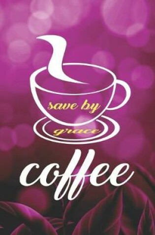 Cover of Saved By Grace Coffee