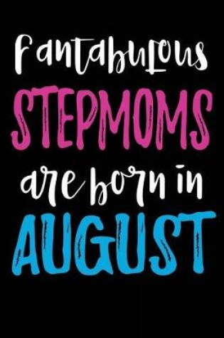 Cover of Fantabulous Stepmoms Are Born In August