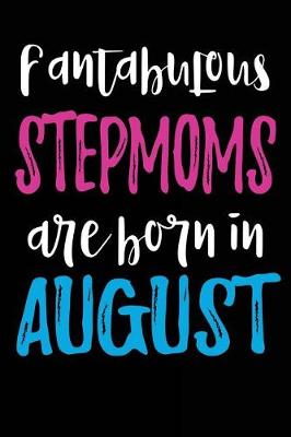 Book cover for Fantabulous Stepmoms Are Born In August