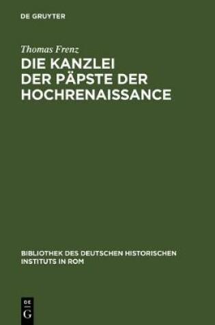 Cover of Die Kanzlei der Papste der Hochrenaissance
