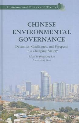 Book cover for Chinese Environmental Governance: Dynamics, Challenges, and Prospects in a Changing Society