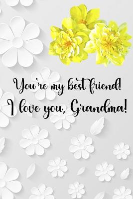Book cover for You're my best friend! I love you, Grandma!