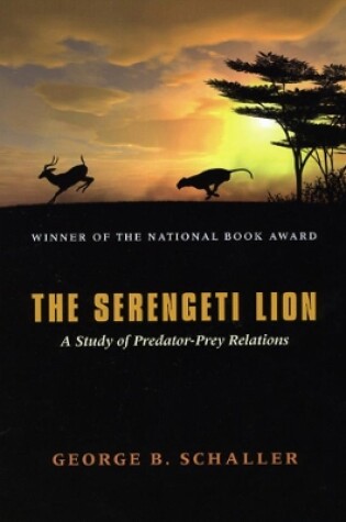 Cover of The Serengeti Lion – A Study of Predator–Prey Relations