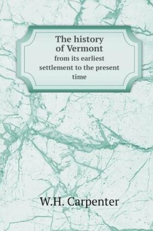 Cover of The history of Vermont from its earliest settlement to the present time