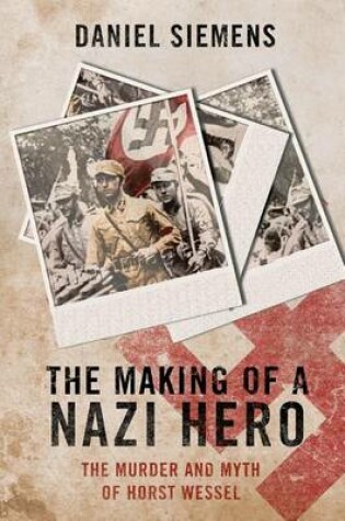 Cover of Making of a Nazi Hero, The: The Murder and Myth of Horst Wessel