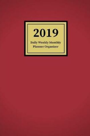 Cover of 2019 Daily Weekly Monthly Planner Organizer