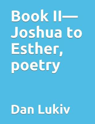 Book cover for Book II-Joshua to Esther, poetry