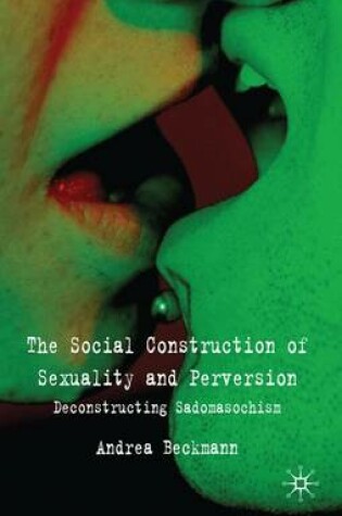 Cover of The Social Construction of Sexuality and Perversion