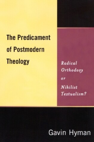 Cover of The Predicament of Postmodern Theology