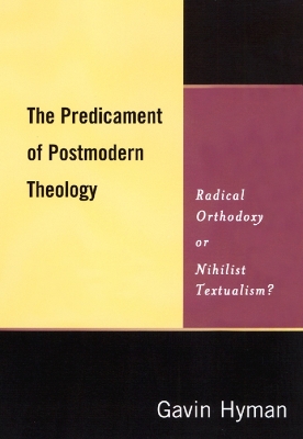 Book cover for The Predicament of Postmodern Theology