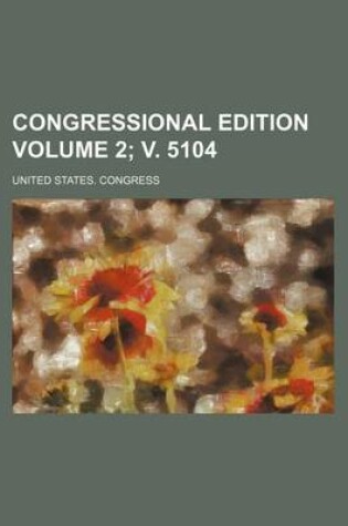 Cover of Congressional Edition Volume 2; V. 5104